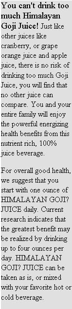 You can't drink too much Himalayan Goji Juice